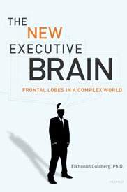 The New Executive Brain: Frontal Lobes in a Complex World by Elkhonon Goldberg