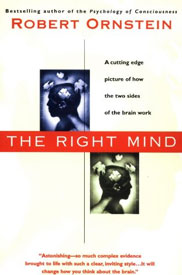 The Right Mind: Making Sense of the Hemispheres by Robert Ornstein