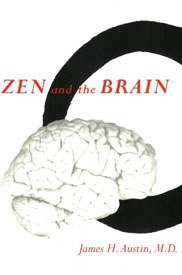 Zen and the Brain: Toward an Understanding of Meditation and Consciousness by James H. Austin